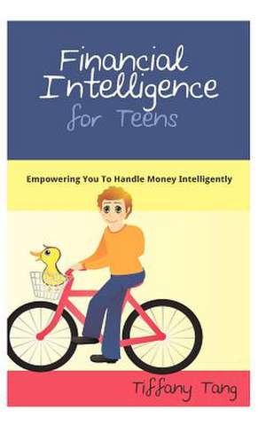 Financial Intelligence for Teens de Tiffany Tang