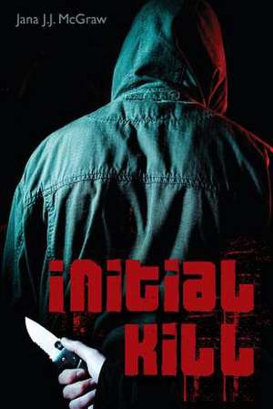 Initial Kill de Jana J. J. McGraw