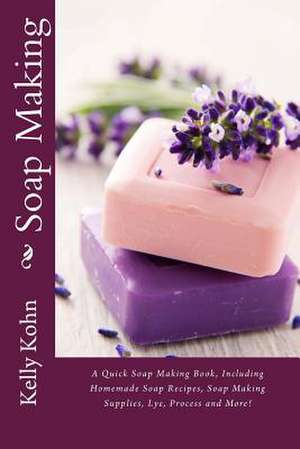 Soap Making de Kelly Kohn