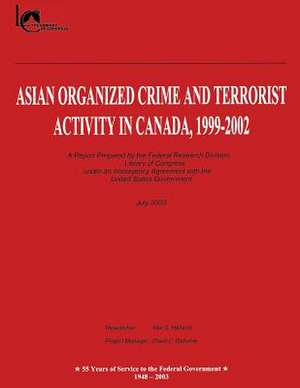 Asian Organized Crime and Terrorist Activity in Canada, 1999-2002 de Federal Research Division