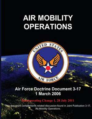 Air Mobility Operations - Air Force Doctrine Document (Afdd) 3-17 de Us Air Force