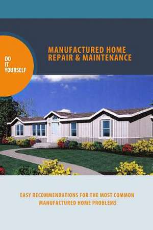 Manufactured Home Repair and Maintenance de MR Alan D. Procter