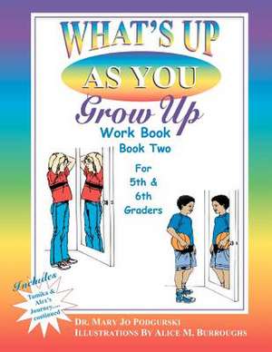 What's Up as You Grow Up? Part Two de Dr Mary Jo Podgurski