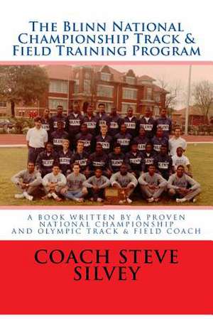 The Blinn National Championship Track & Field Training Program de Steve Silvey