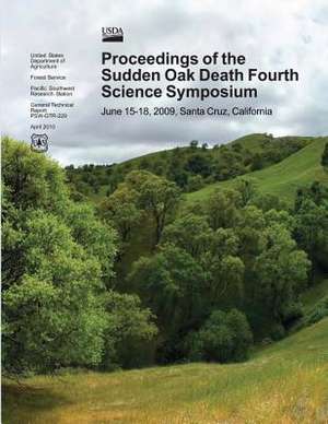 Proceedings of the Sudden Oak Death Fourth Science Symposium de Susan J. Frankel