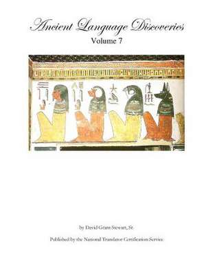 Ancient Language Discoveries, Volume 7 de Stewart Sr, David Grant