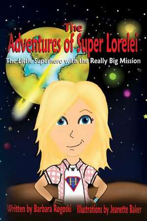 The Adventures of Super Lorelei de Barbara Rogoski