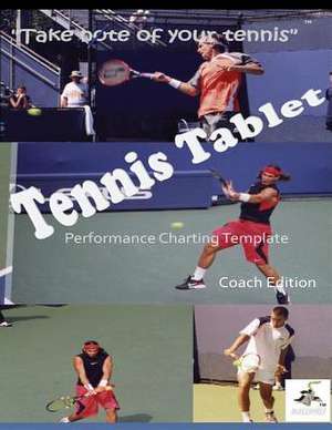 Tennistablet(c) Peformance Charting Template Coach Edition de Sherman Dickinson