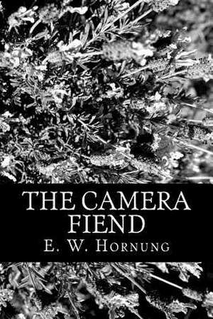 The Camera Fiend de E. W. Hornung