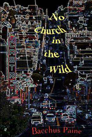 No Church in the Wild de Bacchus Paine