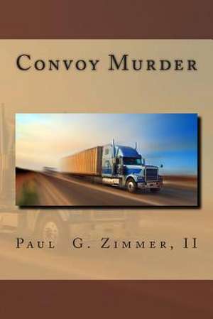 Convoy Murder de Rev Paul G. Zimmer II