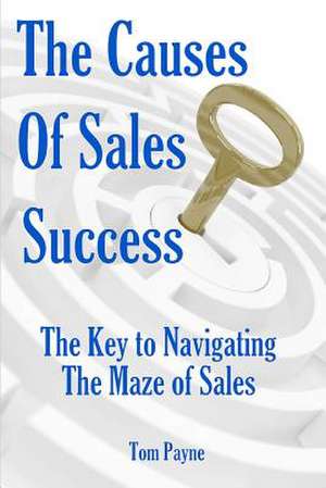 The Causes of Sales Success de Tom Payne