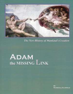 Adam, the Missing Link de Marshall Klarfeld