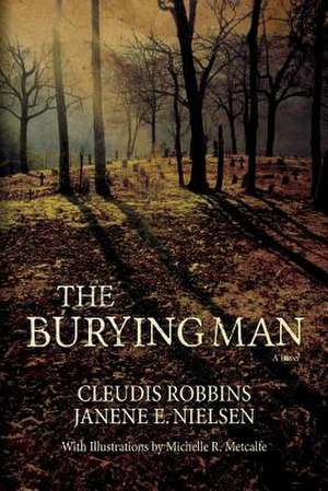 The Burying Man de Cleudis Robbins