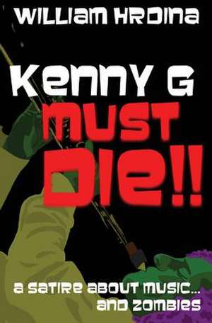 Kenny G Must Die!! de William Hrdina