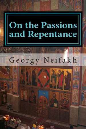 On the Passions and Repentance de Fr Georgy Neifakh