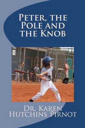 Peter, the Pole and the Knob de Karen Hutchins Pirnot