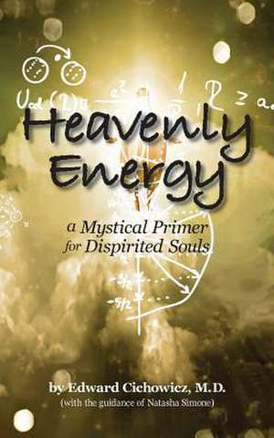 Heavenly Energy de Edward Cichowicz M. D.