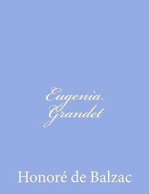 Eugenia Grandet de Honore De Balzac