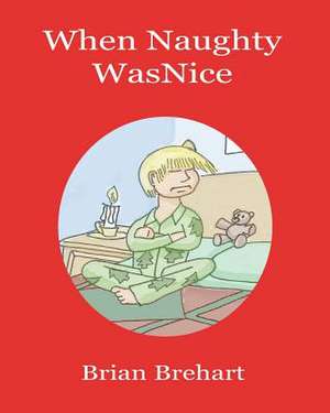 When Naughty Was Nice de Brian Brehart