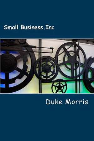 Smallbusiness.Inc de Duke Morris