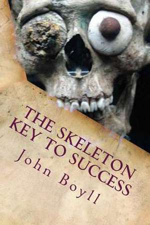 The Skeleton Key to Success de John Boyll