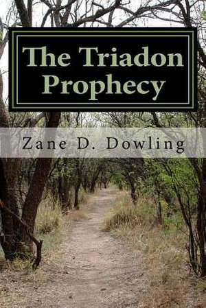 The Triadon Prophesy de Zane D. Dowling