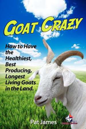 Goat Crazy de Pat James