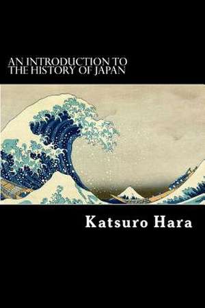 An Introduction to the History of Japan de Katsuro Hara