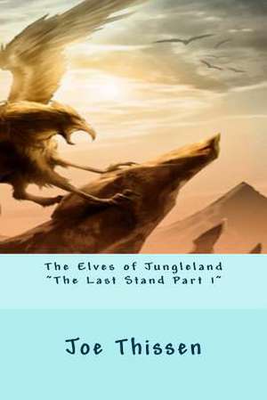 The Elves of Jungleland the Last Stand Part 1 de Joe Thissen