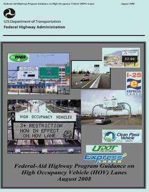 Federal-Aid Highway Program Guidance on High Occupancy Vehicle (Hov) Lanes de U. S. Department of Transportation