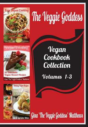 The Veggie Goddess Vegan Cookbooks Collection de Gina 'The Veggie Goddess' Matthews