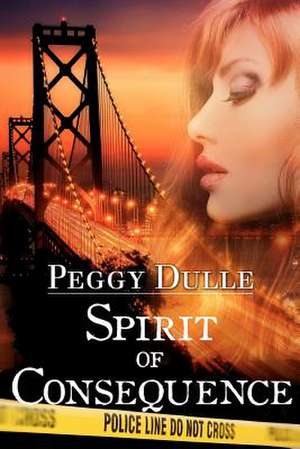 Spirit of Consequence de Peggy Dulle