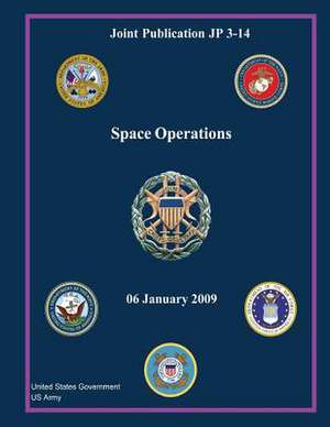 Joint Publication Jp 3-14 Space Operations 06 January 2009 de United States Government Us Army