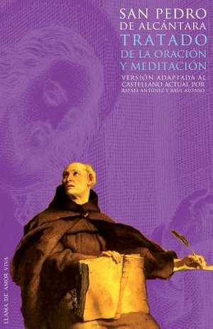 Tratado de La Oracion y La Meditacion de San Pedro De Alcantara