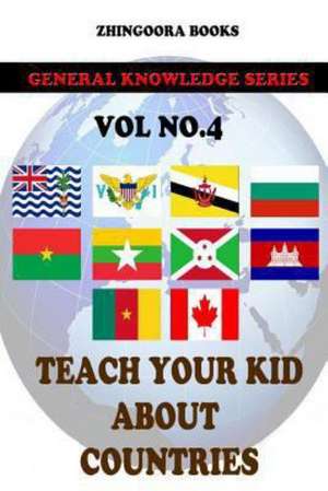 Teach Your Kids about Countries [Vol4 ]: Version Adaptada Al Castellano Actual Por Rafael Antunez y Raul Alonso de Zhingoora Books