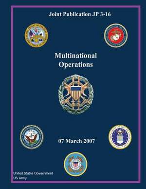 Joint Publication Jp 3-16 Multinational Operations 07 March 2007 de United States Government Us Army