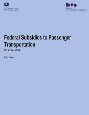 Federal Subsidies to Passenger Transportation de Ken Notis