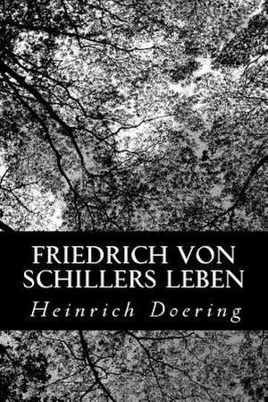 Friedrich Von Schillers Leben de Heinrich Doering