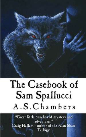 The Casebook of Sam Spallucci de A. S. Chambers