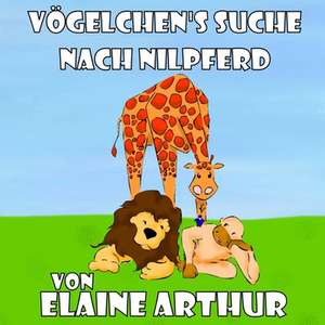 Vogelchen's Suche Nach Nilpferd de Elaine Arthur