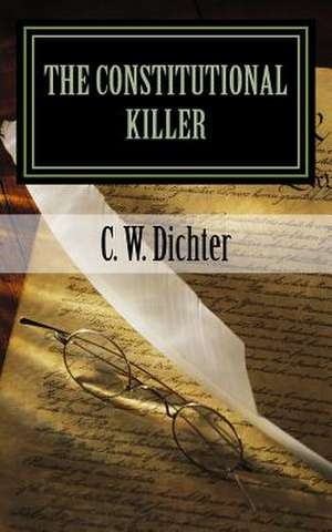 The Constitutional Killer de C. W. Dichter