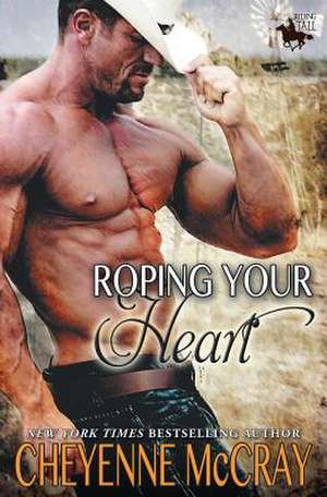 Roping Your Heart de Cheyenne McCray