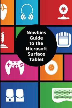 A Newbies Guide to the Microsoft Surface Tablet de Minute Help Guides