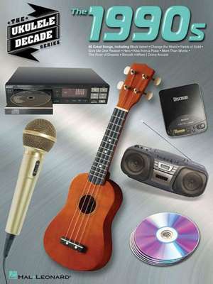 The 1990s: The Ukulele Decade Series de Hal Leonard Publishing Corporation