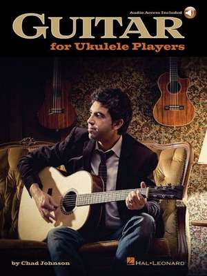 Guitar for Ukulele Players de Chad Johnson