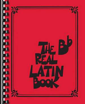 The Real Latin Book: B-Flat Instruments de Hal Leonard Corp