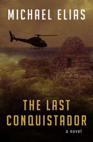 The Last Conquistador de MICHAEL ELIAS