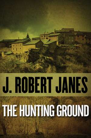 The Hunting Ground de J. Robert Janes