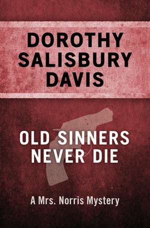 Old Sinners Never Die de Dorothy Salisbury Davis